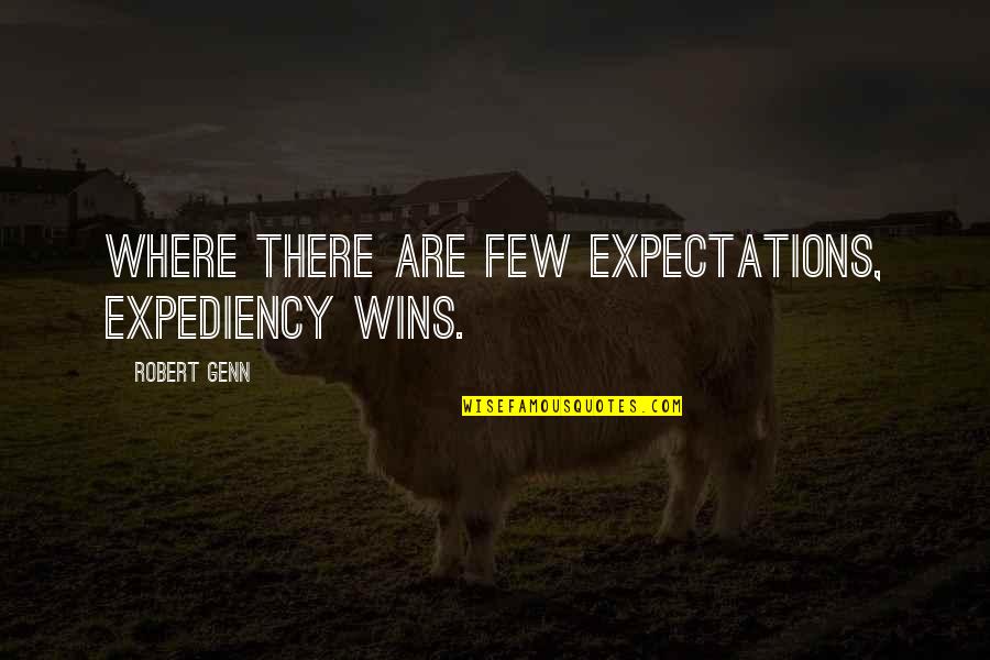 Famous Obviousness Quotes By Robert Genn: Where there are few expectations, expediency wins.