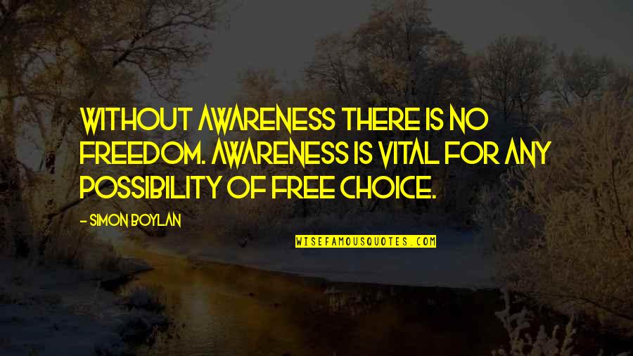 Famous Ofwgkta Quotes By Simon Boylan: Without awareness there is no freedom. Awareness is Famous Ofwgkta Quotes By Simon Boylan: Without awareness there is no freedom. Awareness is