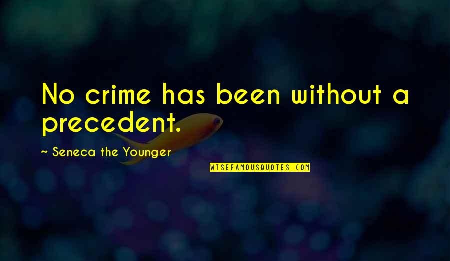 Famous Ohs Quotes By Seneca The Younger: No crime has been without a precedent.