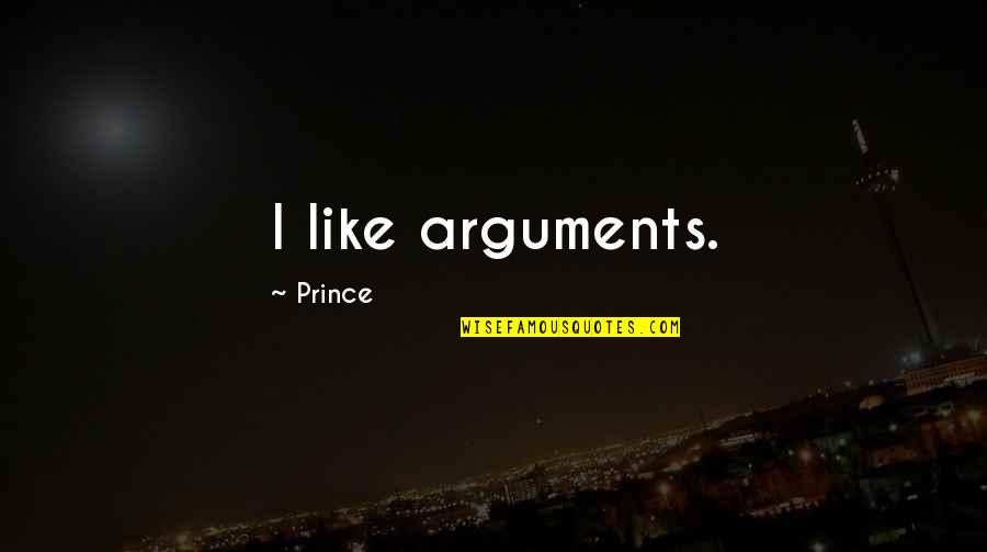 Famous Old English Love Quotes By Prince: I like arguments.