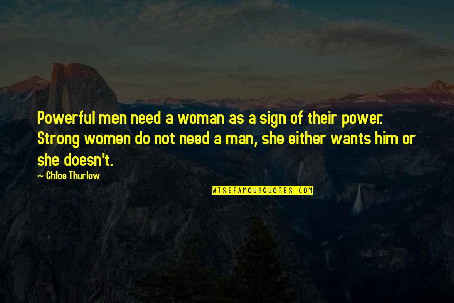 Famous Old School Quotes By Chloe Thurlow: Powerful men need a woman as a sign