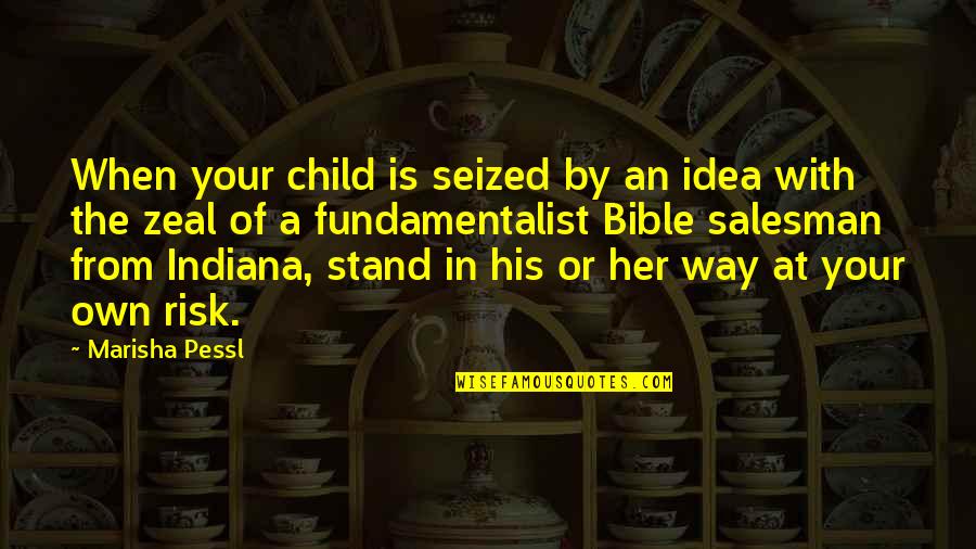 Famous One Line Bible Quotes By Marisha Pessl: When your child is seized by an idea