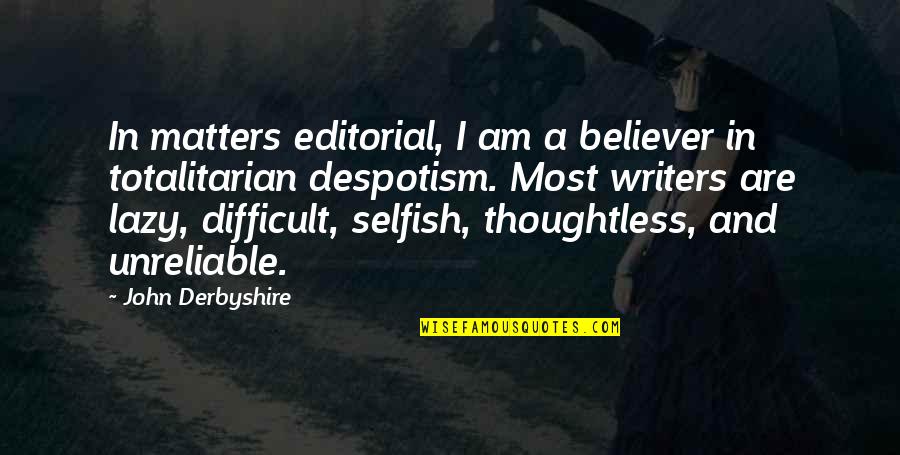 Famous Opportunism Quotes By John Derbyshire: In matters editorial, I am a believer in