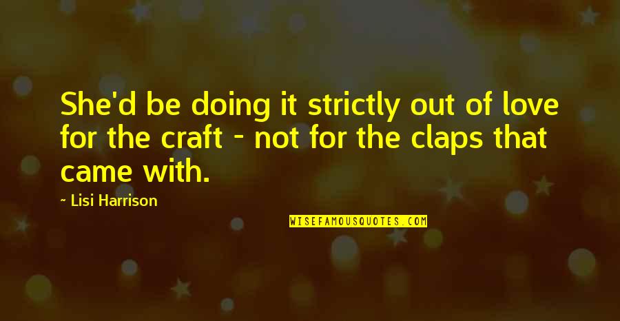 Famous Opsec Quotes By Lisi Harrison: She'd be doing it strictly out of love Famous Opsec Quotes By Lisi Harrison: She'd be doing it strictly out of love