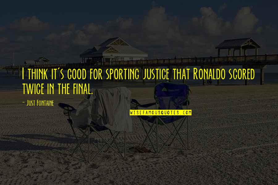 Famous Organic Chemistry Quotes By Just Fontaine: I think it's good for sporting justice that