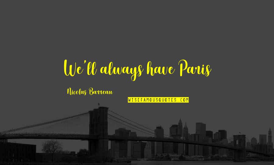 Famous Organized Quotes By Nicolas Barreau: We'll always have Paris
