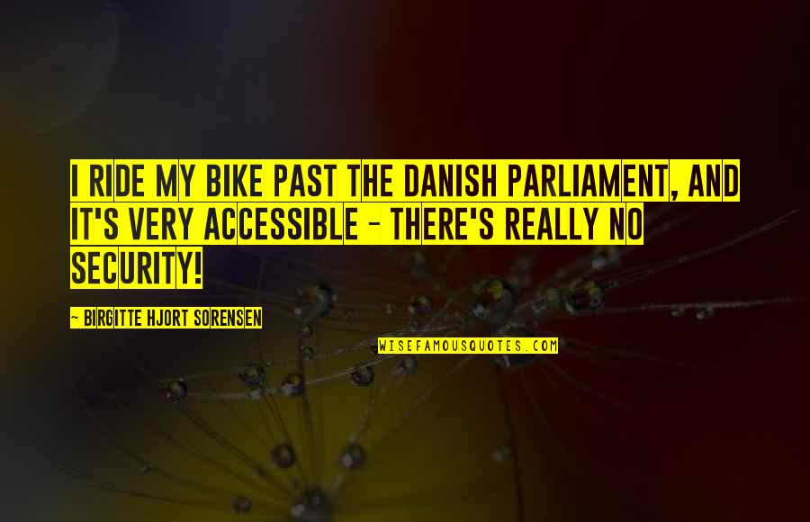 Famous Outer Space Quotes By Birgitte Hjort Sorensen: I ride my bike past the Danish Parliament,