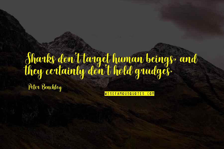 Famous Outer Space Quotes By Peter Benchley: Sharks don't target human beings, and they certainly