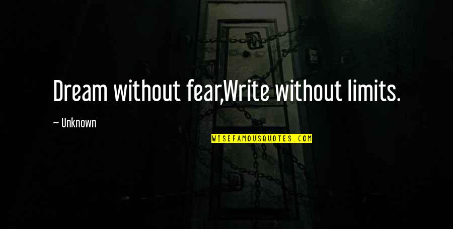 Famous Outlaw Quotes By Unknown: Dream without fear,Write without limits.