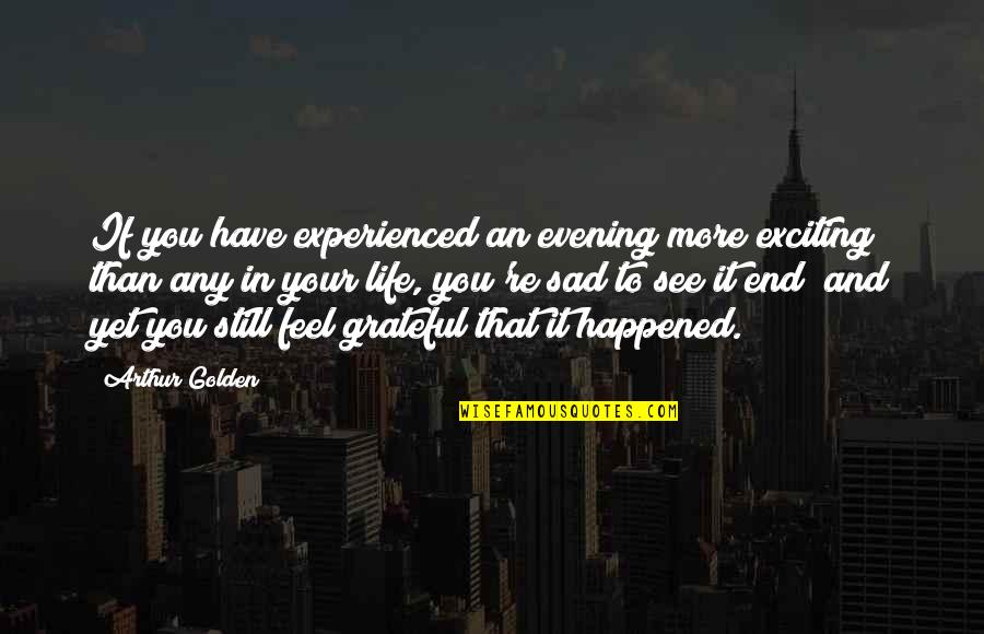 Famous Overfishing Quotes By Arthur Golden: If you have experienced an evening more exciting