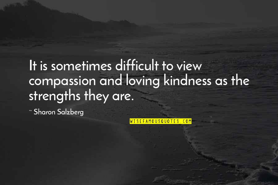 Famous Pankhurst Quotes By Sharon Salzberg: It is sometimes difficult to view compassion and Famous Pankhurst Quotes By Sharon Salzberg: It is sometimes difficult to view compassion and