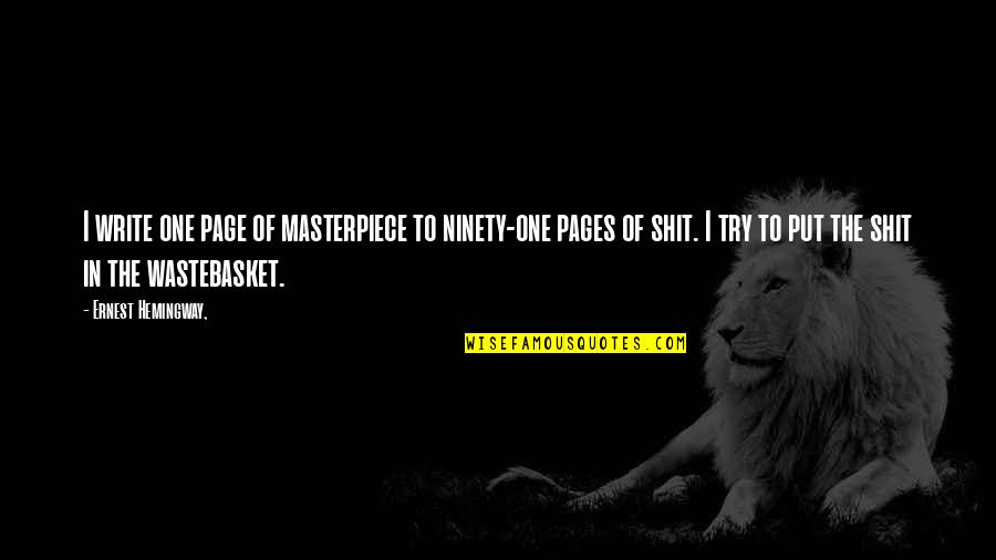 Famous Pardon Quotes By Ernest Hemingway,: I write one page of masterpiece to ninety-one