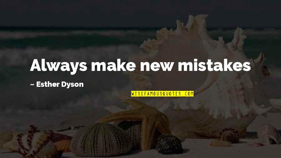 Famous Paul Keating Quotes By Esther Dyson: Always make new mistakes