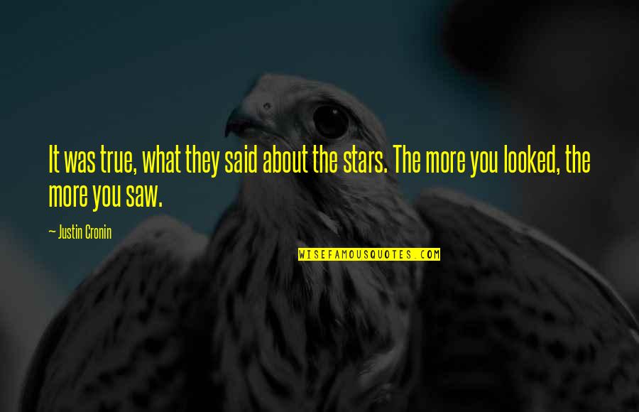 Famous Paul Tibbets Quotes By Justin Cronin: It was true, what they said about the