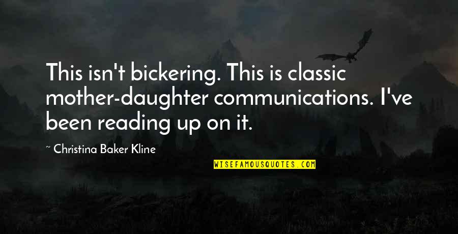 Famous Paw Quotes By Christina Baker Kline: This isn't bickering. This is classic mother-daughter communications.
