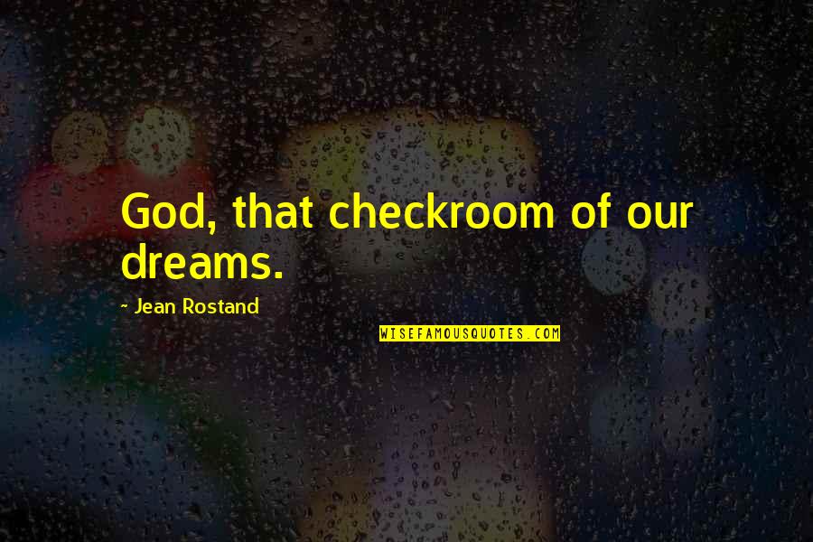 Famous Peanuts Cartoon Quotes By Jean Rostand: God, that checkroom of our dreams.