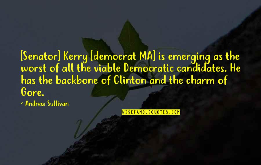 Famous Pearl Jam Song Quotes By Andrew Sullivan: [Senator] Kerry [democrat MA] is emerging as the