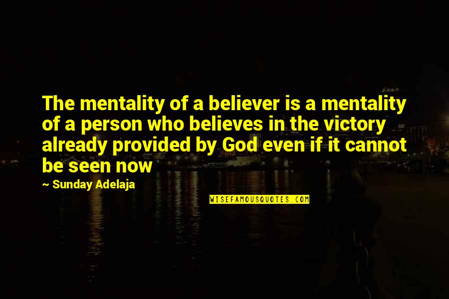Famous Penguins Quotes By Sunday Adelaja: The mentality of a believer is a mentality