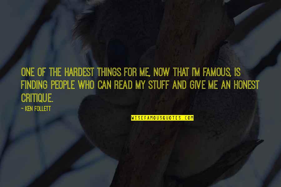 Famous People Quotes By Ken Follett: One of the hardest things for me, now