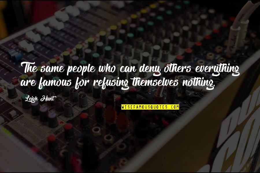 Famous People Quotes By Leigh Hunt: The same people who can deny others everything