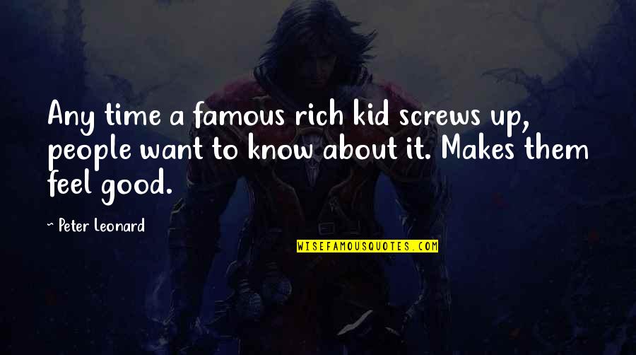 Famous People Quotes By Peter Leonard: Any time a famous rich kid screws up,