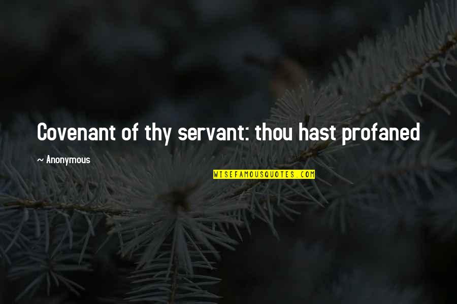 Famous Pepper Keenan Quotes By Anonymous: Covenant of thy servant: thou hast profaned