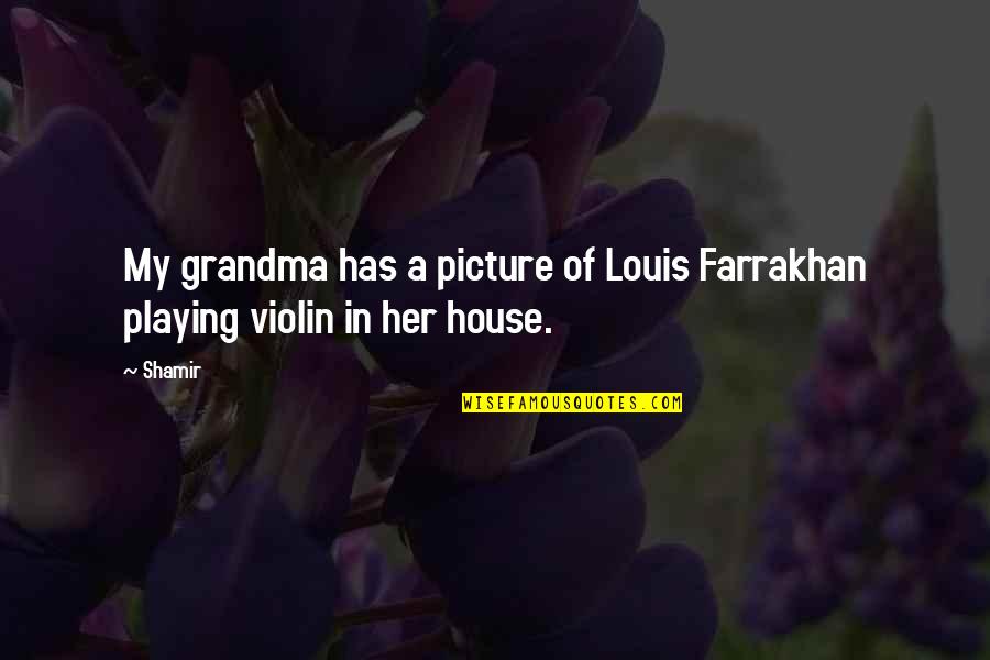 Famous Performing Arts Quotes By Shamir: My grandma has a picture of Louis Farrakhan