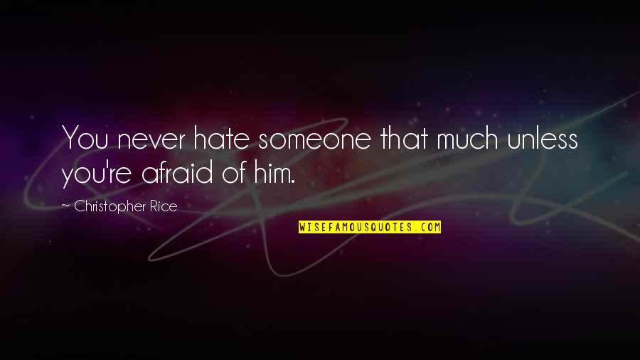 Famous Perle Mesta Quotes By Christopher Rice: You never hate someone that much unless you're