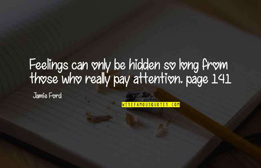 Famous Peruvian Proverb Quotes By Jamie Ford: Feelings can only be hidden so long from