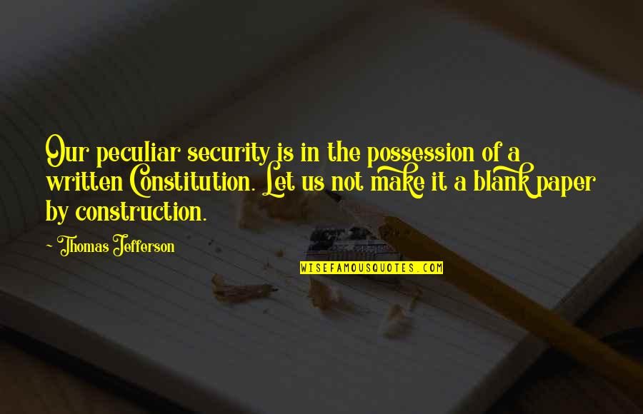Famous Pete Dye Quotes By Thomas Jefferson: Our peculiar security is in the possession of
