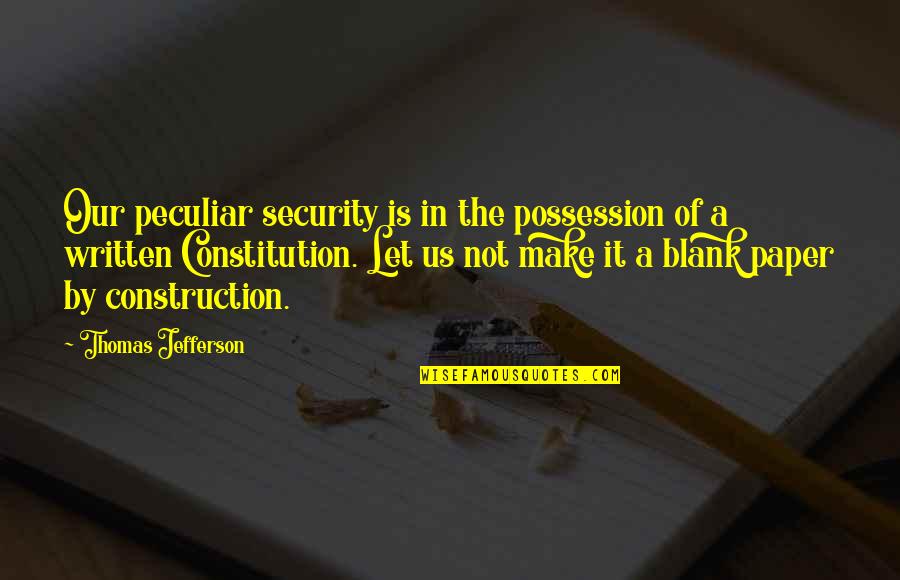 Famous Pete Dye Quotes By Thomas Jefferson: Our peculiar security is in the possession of Famous Pete Dye Quotes By Thomas Jefferson: Our peculiar security is in the possession of