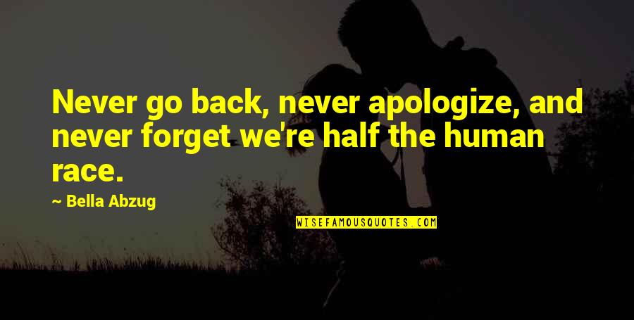 Famous Pianist Quotes By Bella Abzug: Never go back, never apologize, and never forget