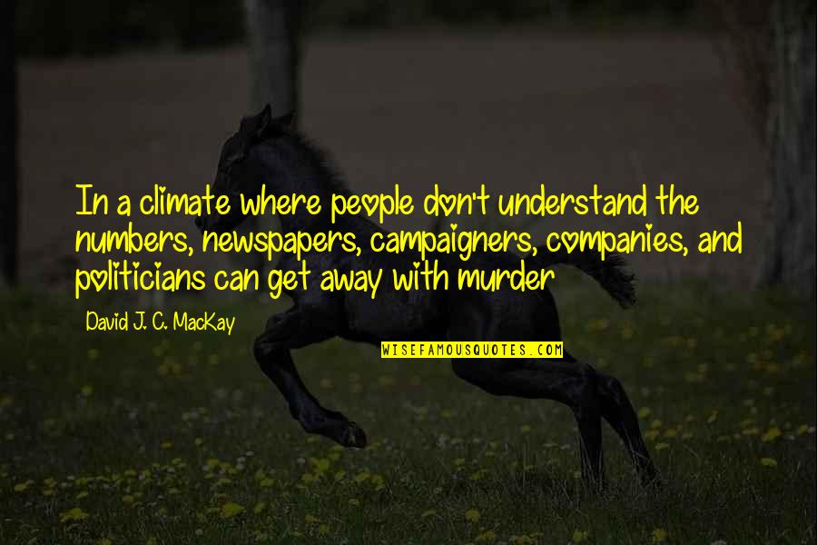 Famous Pianists Quotes By David J. C. MacKay: In a climate where people don't understand the