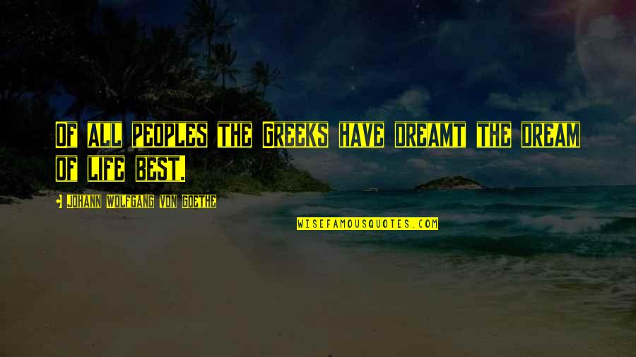 Famous Pierre Balmain Quotes By Johann Wolfgang Von Goethe: Of all peoples the Greeks have dreamt the