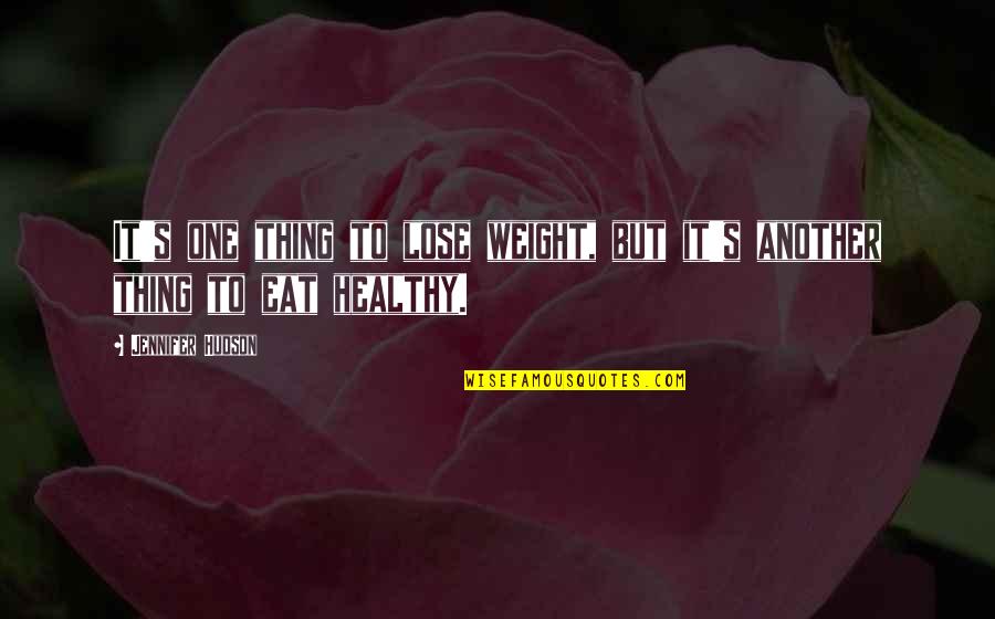 Famous Pikey Quotes By Jennifer Hudson: It's one thing to lose weight, but it's Famous Pikey Quotes By Jennifer Hudson: It's one thing to lose weight, but it's
