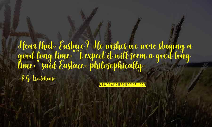 Famous Pilot Movie Quotes By P.G. Wodehouse: Hear that, Eustace? He wishes we were staying