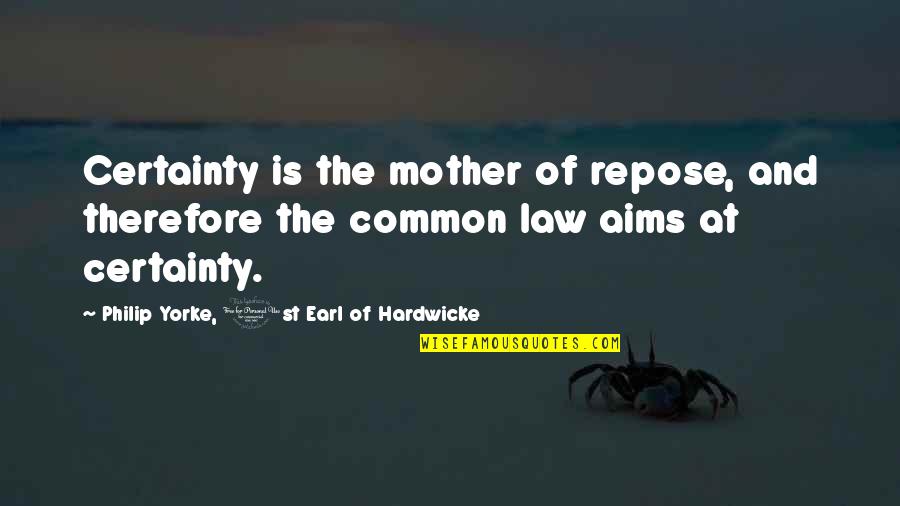 Famous Pimp Quotes By Philip Yorke, 1st Earl Of Hardwicke: Certainty is the mother of repose, and therefore Famous Pimp Quotes By Philip Yorke, 1st Earl Of Hardwicke: Certainty is the mother of repose, and therefore