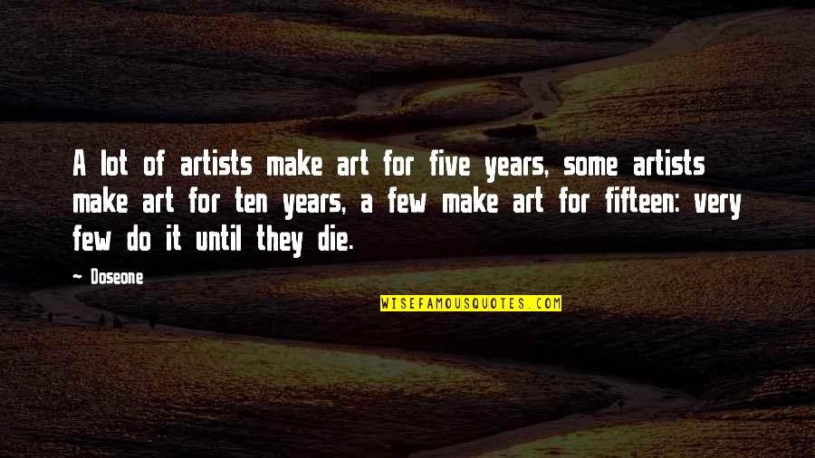 Famous Pipeline Quotes By Doseone: A lot of artists make art for five