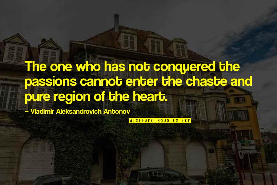 Famous Poet Love Quotes By Vladimir Aleksandrovich Antonov: The one who has not conquered the passions