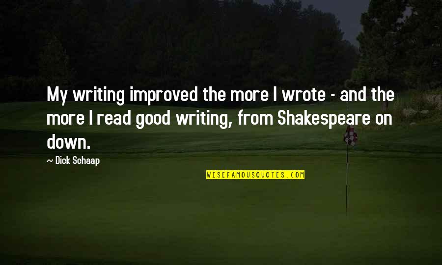 Famous Poets Quotes By Dick Schaap: My writing improved the more I wrote -