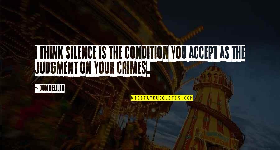 Famous Poise Quotes By Don DeLillo: I think silence is the condition you accept