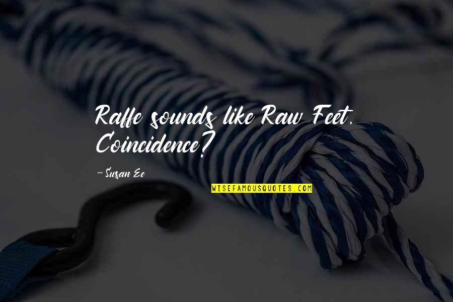 Famous Polyamory Quotes By Susan Ee: Raffe sounds like Raw Feet. Coincidence? Famous Polyamory Quotes By Susan Ee: Raffe sounds like Raw Feet. Coincidence?