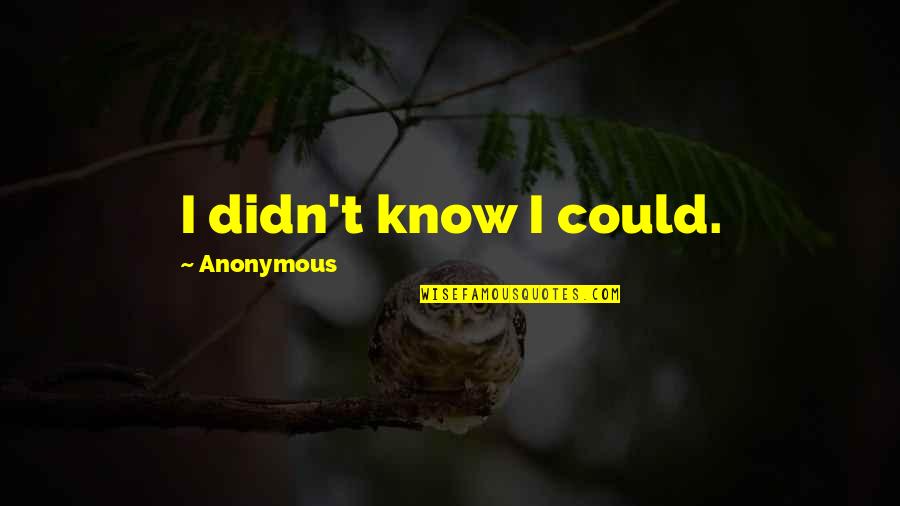 Famous Poodle Quotes By Anonymous: I didn't know I could.