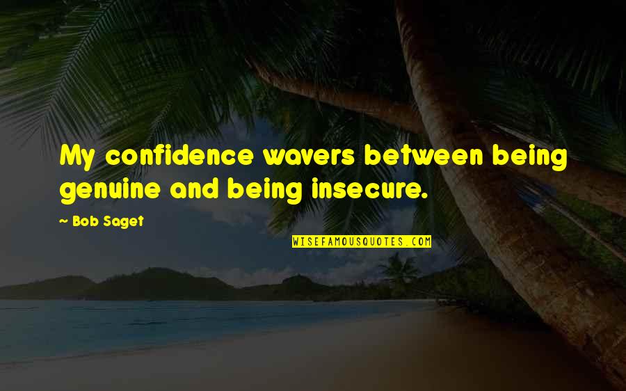 Famous Pop Culture Quotes By Bob Saget: My confidence wavers between being genuine and being
