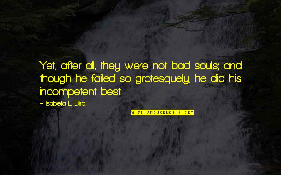 Famous Pope Francis Quotes By Isabella L. Bird: Yet, after all, they were not bad souls;