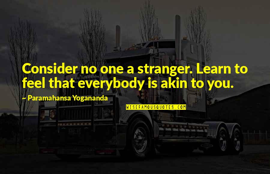 Famous Pope John Paul Ii Quotes By Paramahansa Yogananda: Consider no one a stranger. Learn to feel