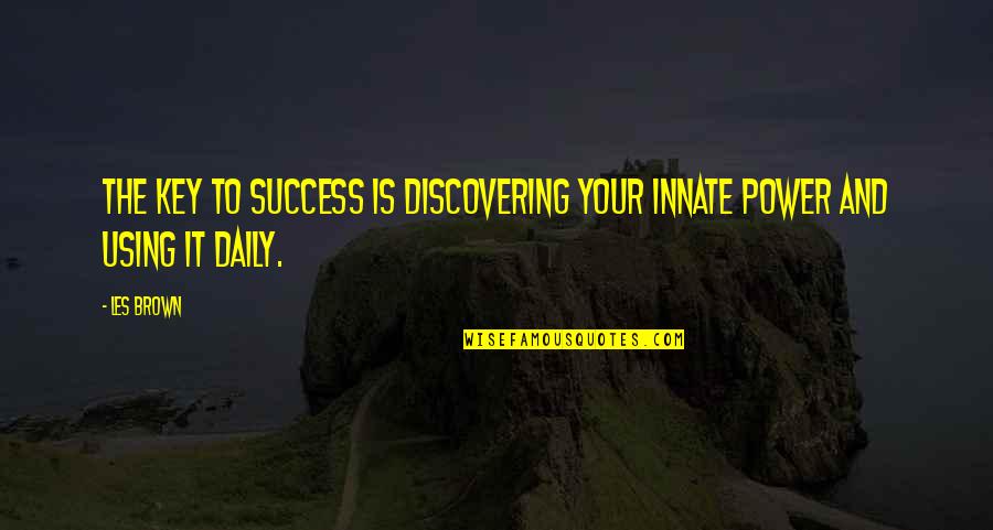 Famous Pope Pius Xi Quotes By Les Brown: The key to success is discovering your innate