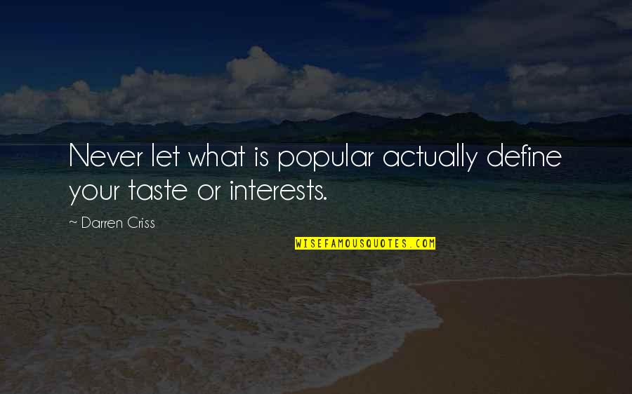 Famous Porsche Quotes By Darren Criss: Never let what is popular actually define your