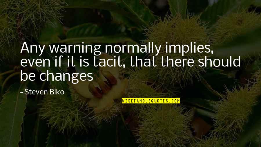 Famous Pothead Quotes By Steven Biko: Any warning normally implies, even if it is