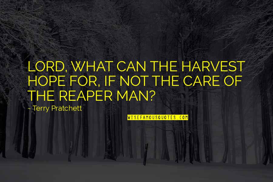 Famous Power Corruption Quotes By Terry Pratchett: LORD, WHAT CAN THE HARVEST HOPE FOR, IF